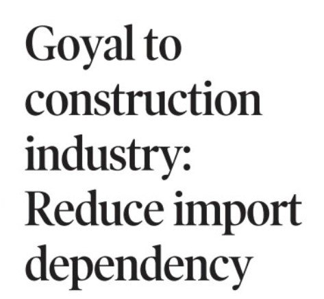 “The Indian Express” – Goyal to construction industry: Reduce import dependency